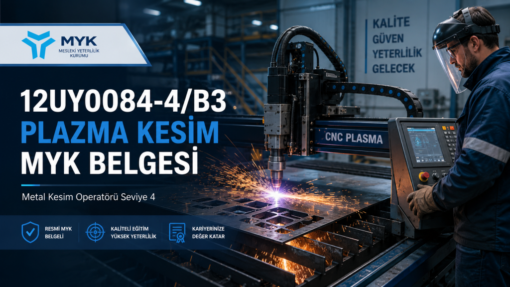12UY0084-4/B3 Plazma Kesim MYK Belgesi sınavı